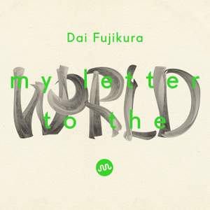 Dai Fujikura: My Letter to the World