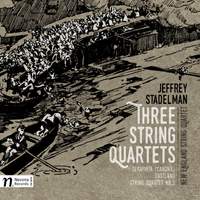 Jeffrey Stadelman: 3 String Quartets