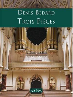 Denis Bédard: Trois Pièces pour orgue