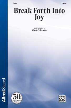 Mark Cabaniss: Break Forth into Joy SATB