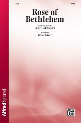 Lowell Alexander: Rose of Bethlehem SATB