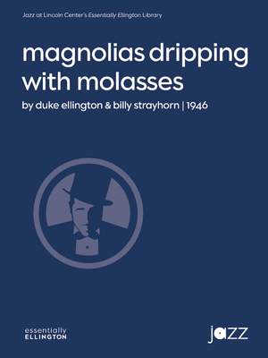 Duke Ellington/Billy Strayhorn: Magnolias Dripping with Molasses