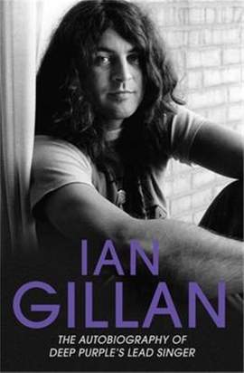 Ian Gillan - The Autobiography of Deep Purple's Lead Singer