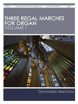 Grimoaldo Macchia: Three Regal Marches for Organ, Vol. 1
