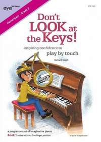 Richard Smith: Don't LOOK at the Keys, Book 1 (notes within 5 finger position)