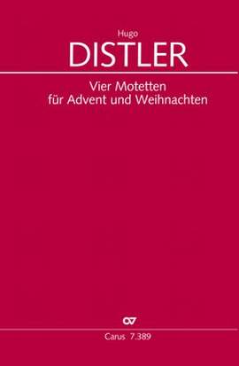 Hugo Distler: Distler: Four motets for Advent and Christmas