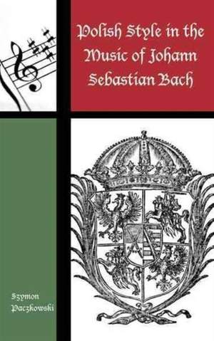 Polish Style in the Music of Johann Sebastian Bach