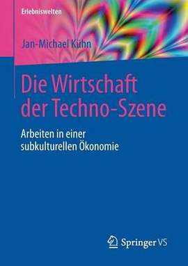 Die Wirtschaft der Techno-Szene: Arbeiten in einer subkulturellen Ökonomie
