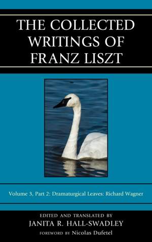 The Collected Writings of Franz Liszt: Dramaturgical Leaves: Richard Wagner