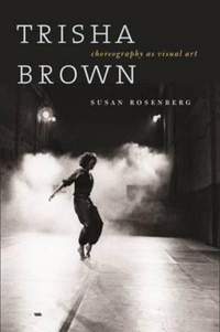 Trisha Brown: Choreography as Visual Art (1962–1987)