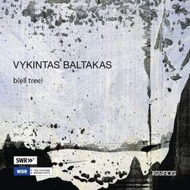 Vykintas Baltakas: B(ell tree)