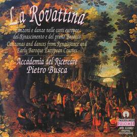 'La Rovattina : Canzoni E Danze Del Rinascimento E Del Primo Barocco