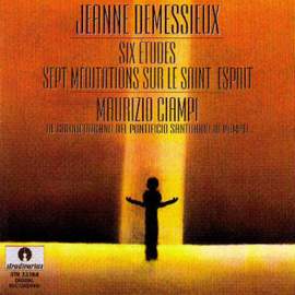 Demessieux: Six Etudes - Sept Meditations sur Le Saint-Esprit