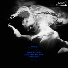 Hellstenius: Ophelias: Death by Water Singing