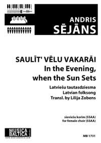 Sejans, Andris: Saulīt' vēlu vakarāi/In the Evening, when the Sun Sets (Mixed Choir)