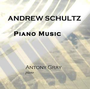 Andrew Schultz: Piano Music