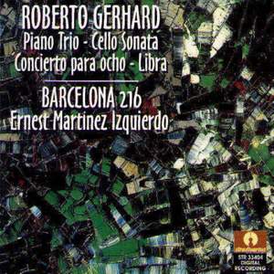 Gerhard: Piano Trio No. 1 - Cello Sonata - Concierto para ocho - Libra