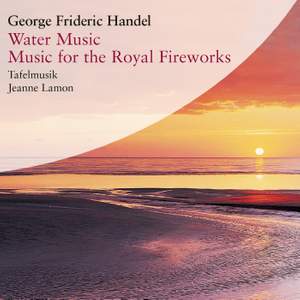 Handel: Water Music & Music for the Royal Fireworks