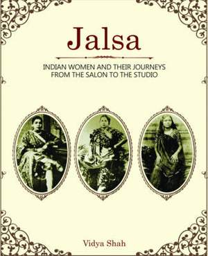 Jalsa – Indian Women and Their Journeys from the Salon to the Studio