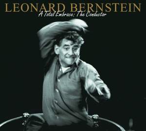 Leonard Bernstein - A Total Embrace: The Conductor