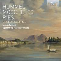 Hummel, Moscheles & Ries: Cello Sonatas