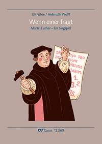 Führe, Uli: Wenn einer fragt. Martin Luther-Singspiel