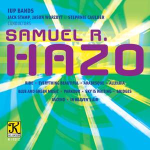 Samuel R. Hazo: Works for Concert Band