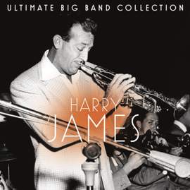 Ultimate Big Band Collection: Harry James