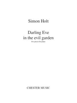 Simon Holt: Darling Eve in the Evil Garden