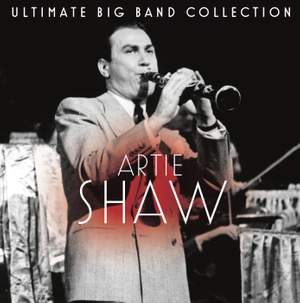 Ultimate Big Band Collection: Artie Shaw Product Image