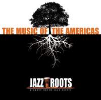 Jazz Roots: The Music of the Americas