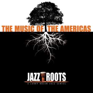 Jazz Roots: The Music of the Americas Product Image