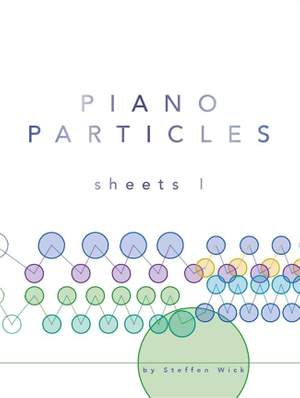 Steffen Wick: Piano Particles - Sheets I