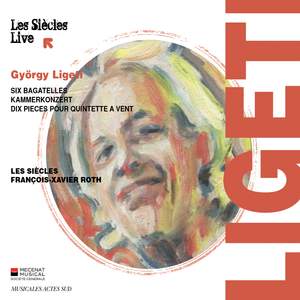 Ligeti: Six Bagatelles, Kammerkonzert & Dix pièces pour quintette à vent