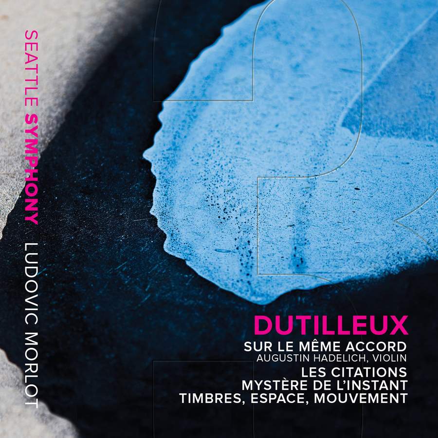 Dutilleux Sur Le Meme Accord Les Citations Mystere De L Instant Timbres Espace Mouvement Seattle Symphony Media Ssm1012 Cd Or Download Presto Classical