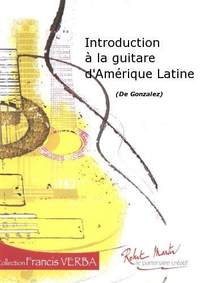 Gonzalez: Introduction à la Guitare d'Amérique Latine