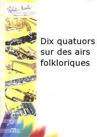 Gourdeau: DIX Quatuors Sur des Airs Folkloriques