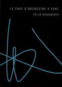 Felix Hauswirth: Le Chef d'Orchestre à Vent