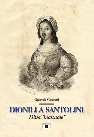 Gabriele Cesaretti: Dionilla Santolini. Diva inattuale