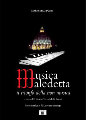 Mario Delli Ponti: Musica Maledetta. Il trionfo della non musica