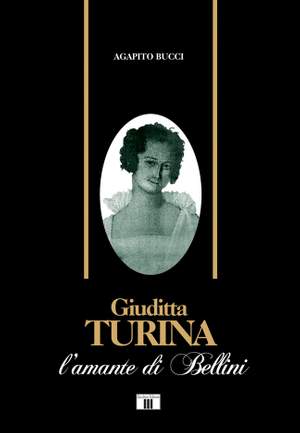 Agapito Bucci: Giuditta Turina. L'amante di Bellini