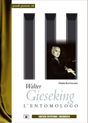 Piero Rattalino: Walter Gieseking - L'Entomologo