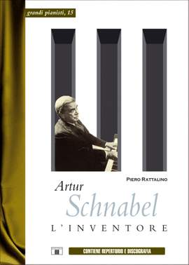 Piero Rattalino: Artur Schnabel - L'Inventore