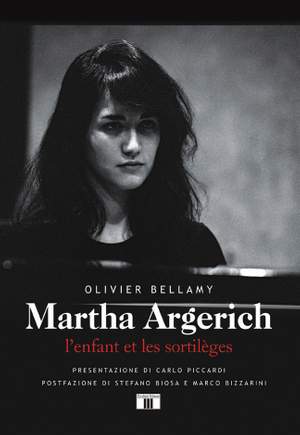 Oliver Bellamy: Martha Argerich. L'enfant et les sortilèges