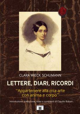 Claudio Bolzan: Clara Wieck Schumann. Lettere, diari, ricordi