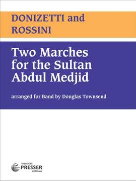 Gioachino Rossini/Giuseppe Donizetti: Two Marches for the Sultan Abdul Medjid