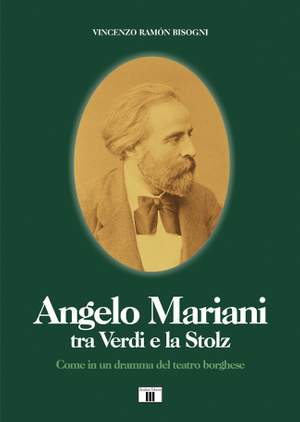 Vincenzo Ramon Bisogni: Angelo Mariani tra Verdi e la Stolz