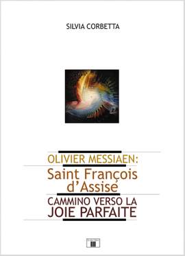 Silvia Corbetta: Olivier Messiaen. Saint Francois D'Assise