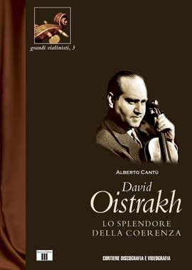 Alberto Cantu': David Oistrakh. Lo splendore della coerenza