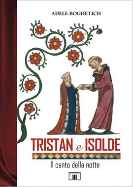 Adele Boghetich: Tristan e Isolde. Il canto della notte